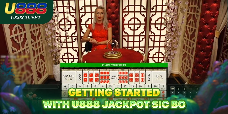 Getting Started with U888 Jackpot Sic Bo