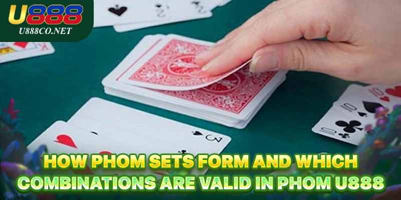 How phom sets form and which combinations are valid in Phom U888