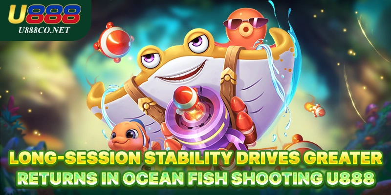 Ocean Fish Shooting U888 – Sharp Aim, Big Jackpot Waves Long-session stability drives greater returns in Ocean Fish Shooting U888