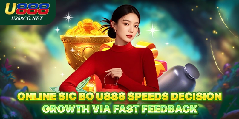 Online Sic Bo U888 – Smart Dice Rhythm, Tactical Growth Online Sic Bo U888 speeds decision growth via fast feedback