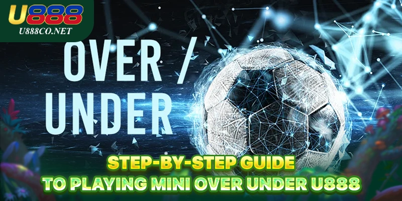 Mini Over Under U888 – Fast & Exciting Number Game Step-by-Step Guide to Playing Mini Over Under U888