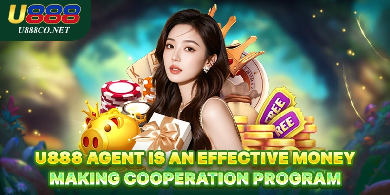 U888 Agent U888 Agent is an effective money-making cooperation program